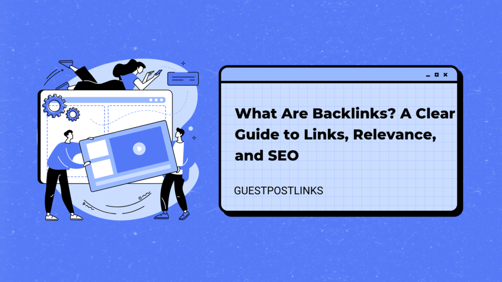 What Are Backlinks? A Clear Guide to Links, Relevance, and SEO